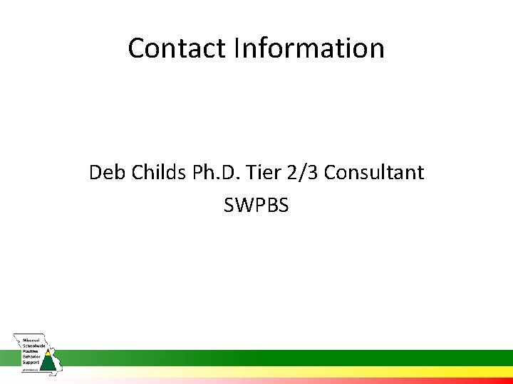 Contact Information Deb Childs Ph. D. Tier 2/3 Consultant SWPBS 