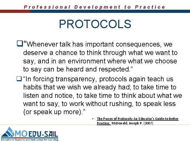 Professional Development to Practice PROTOCOLS q“Whenever talk has important consequences, we deserve a chance