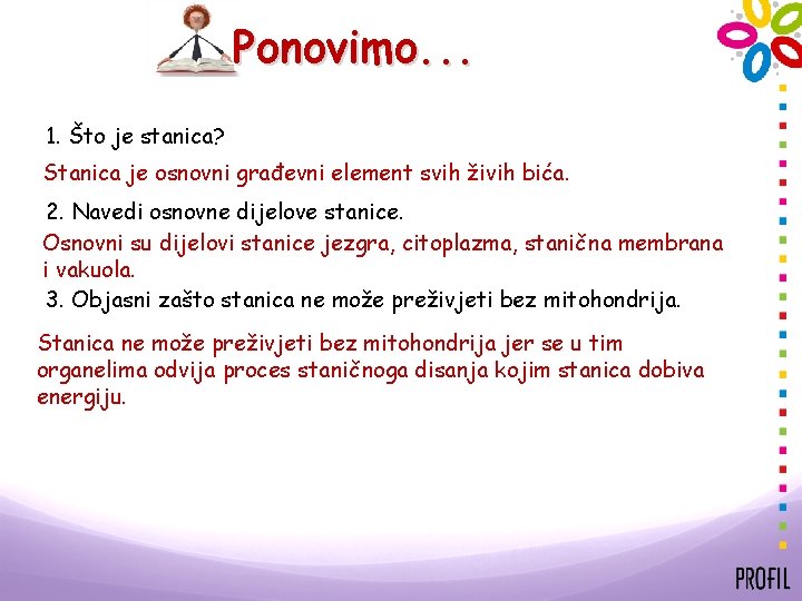 Ponovimo. . . 1. Što je stanica? Stanica je osnovni građevni element svih živih