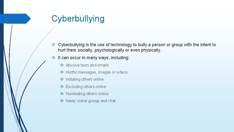 Cyberbullying is the use of technology to bully a person or group with the