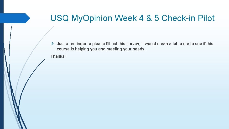 USQ My. Opinion Week 4 & 5 Check-in Pilot Just a reminder to please