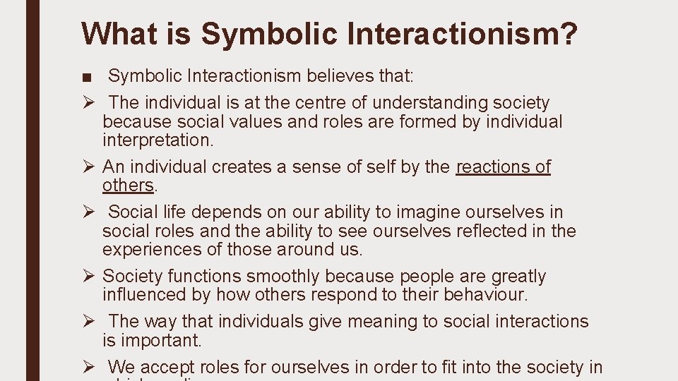 What is Symbolic Interactionism? ■ Symbolic Interactionism believes that: Ø The individual is at