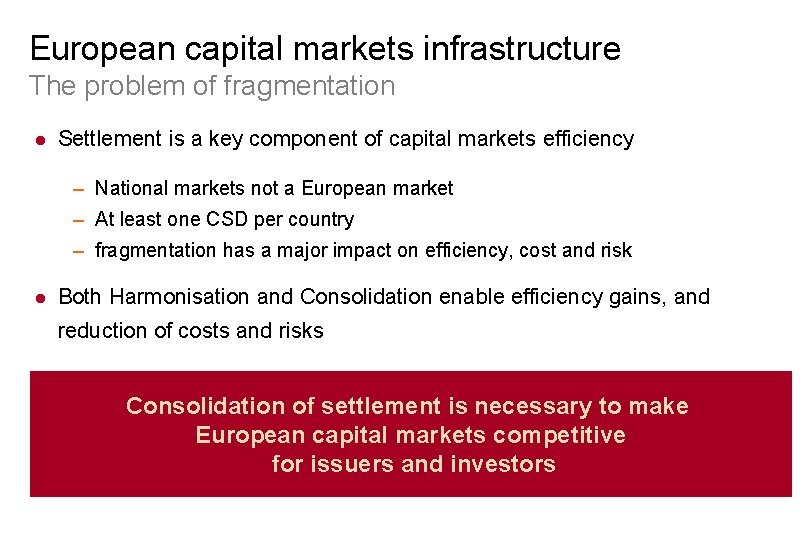 European capital markets infrastructure The problem of fragmentation l Settlement is a key component