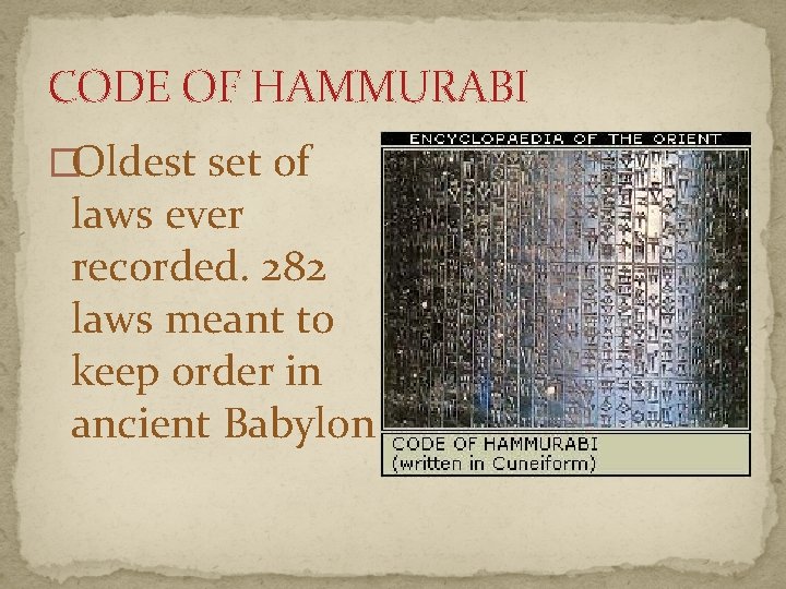 CODE OF HAMMURABI �Oldest set of laws ever recorded. 282 laws meant to keep