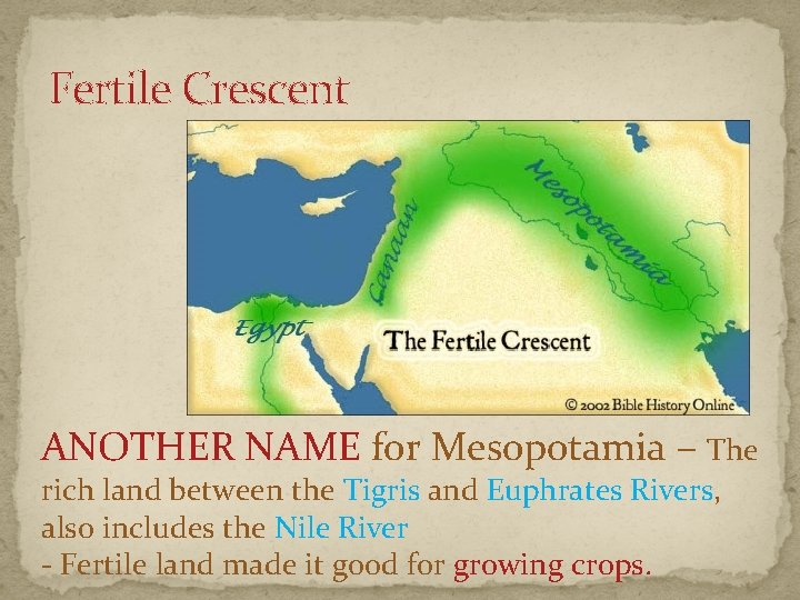 Fertile Crescent ANOTHER NAME for Mesopotamia – The rich land between the Tigris and