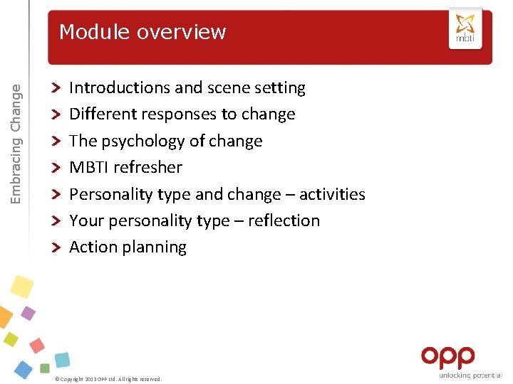 Embracing Change Module overview Introductions and scene setting Different responses to change The psychology