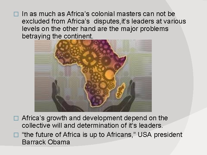 � In as much as Africa’s colonial masters can not be excluded from Africa’s