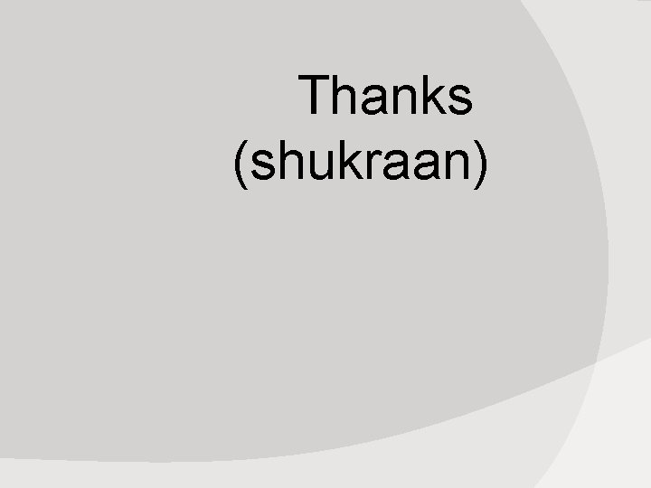 Thanks (shukraan) 