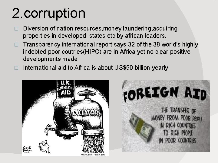 2. corruption Diversion of nation resources, money laundering, acquiring properties in developed states etc