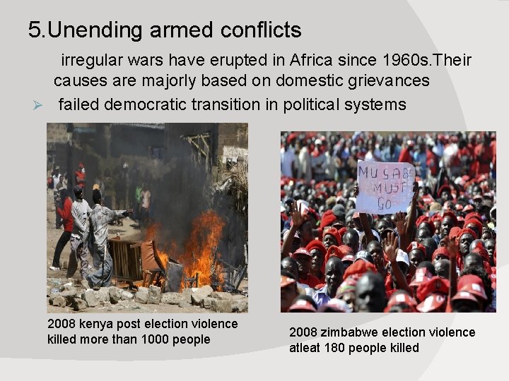 5. Unending armed conflicts irregular wars have erupted in Africa since 1960 s. Their