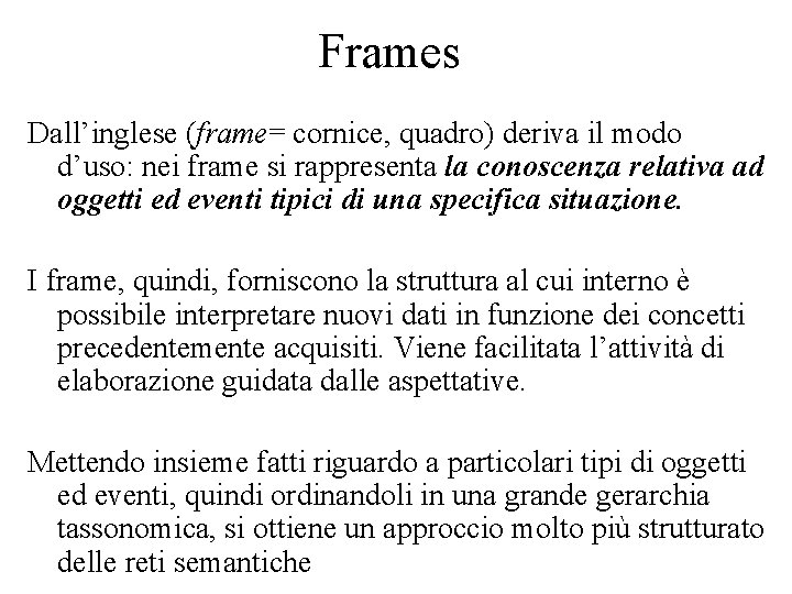 Frames Dall’inglese (frame= cornice, quadro) deriva il modo d’uso: nei frame si rappresenta la