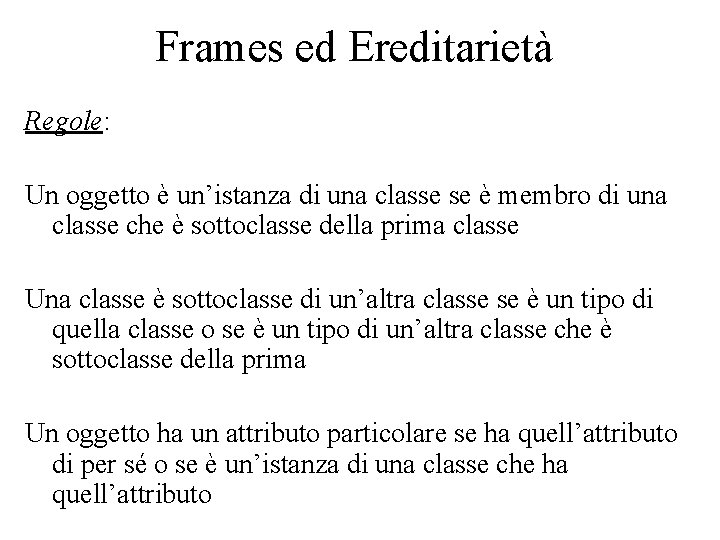 Frames ed Ereditarietà Regole: Un oggetto è un’istanza di una classe se è membro