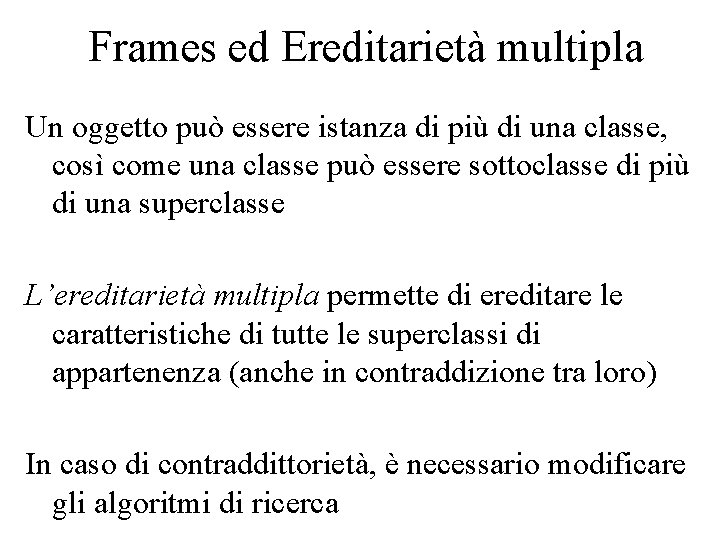 Frames ed Ereditarietà multipla Un oggetto può essere istanza di più di una classe,