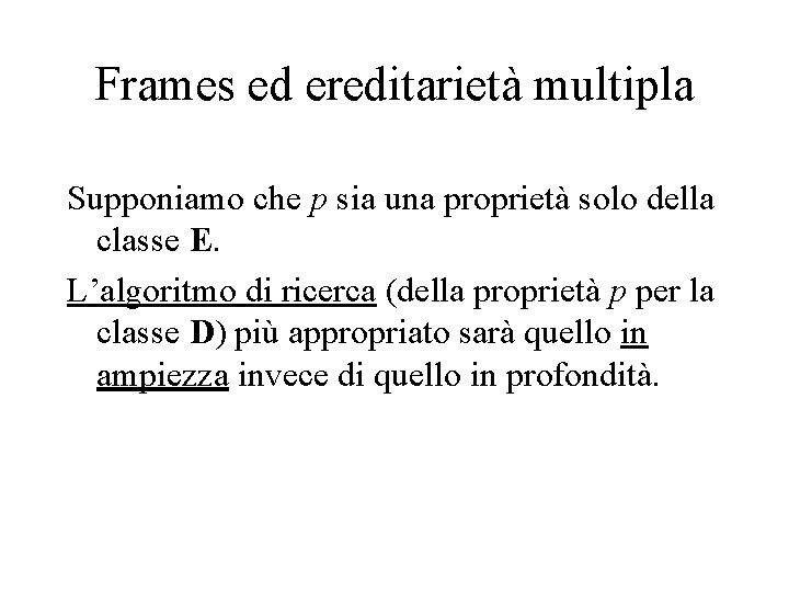 Frames ed ereditarietà multipla Supponiamo che p sia una proprietà solo della classe E.