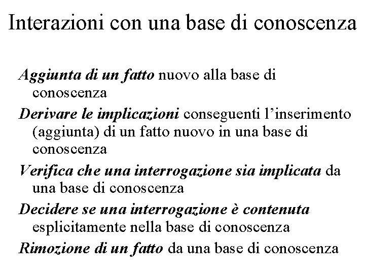 Interazioni con una base di conoscenza Aggiunta di un fatto nuovo alla base di