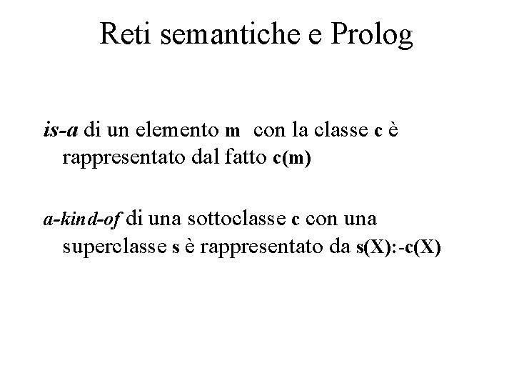 Reti semantiche e Prolog is-a di un elemento m con la classe c è