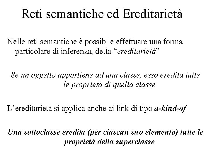 Reti semantiche ed Ereditarietà Nelle reti semantiche è possibile effettuare una forma particolare di