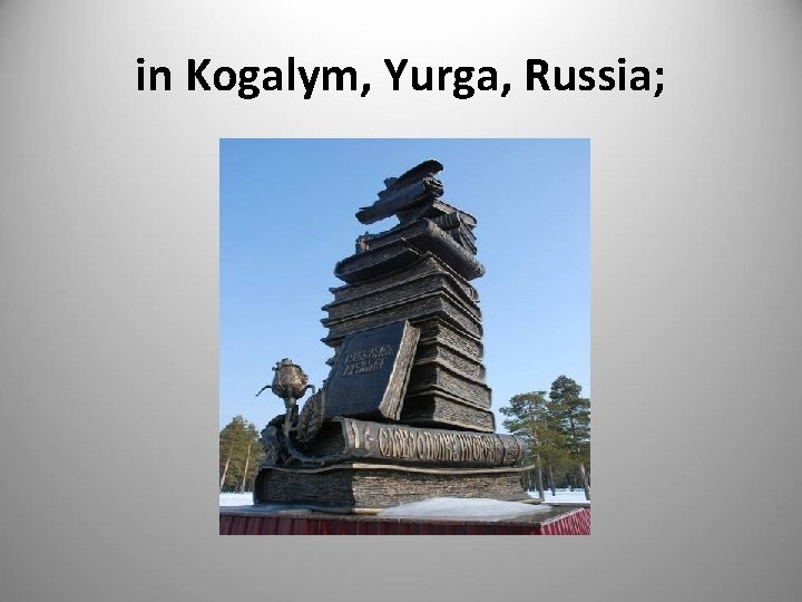 in Kogalym, Yurga, Russia; 