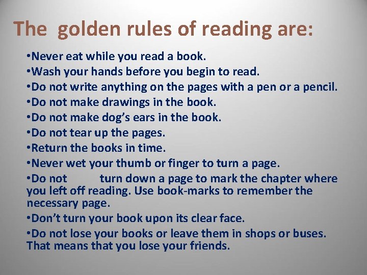The golden rules of reading are: • Never eat while you read a book.