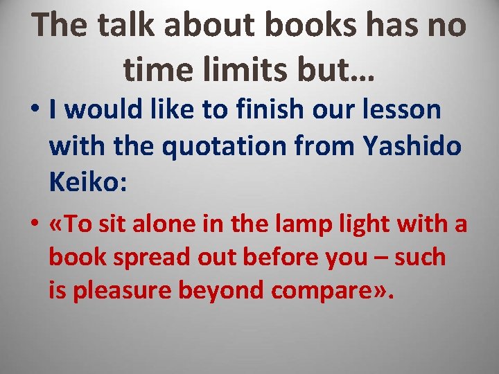 The talk about books has no time limits but… • I would like to