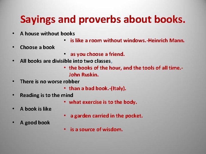 Sayings and proverbs about books. • A house without books • is like a