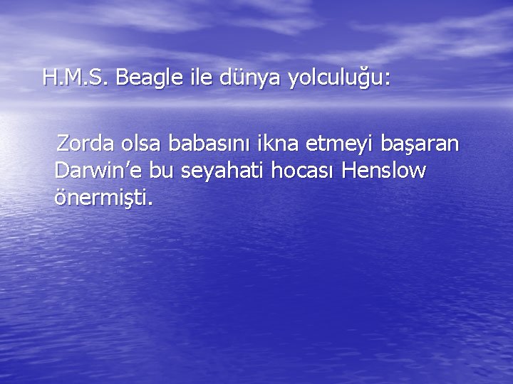 H. M. S. Beagle ile dünya yolculuğu: Zorda olsa babasını ikna etmeyi başaran Darwin’e