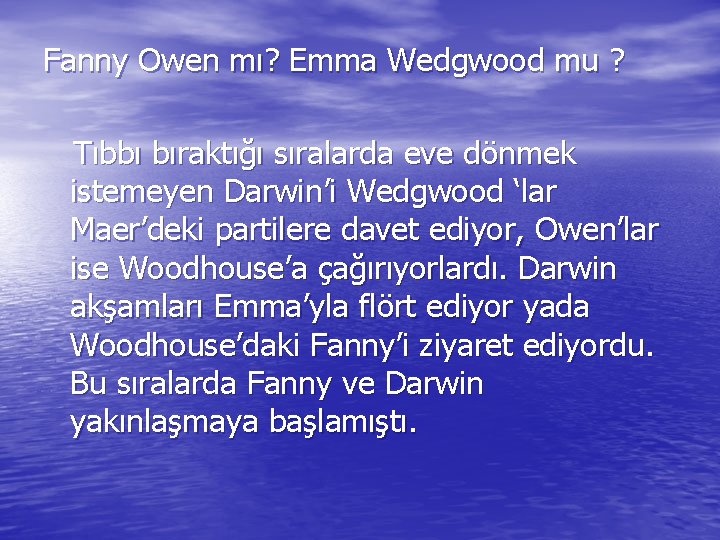 Fanny Owen mı? Emma Wedgwood mu ? Tıbbı bıraktığı sıralarda eve dönmek istemeyen Darwin’i
