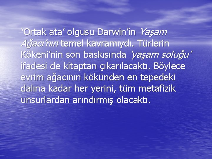 ‘Ortak ata’ olgusu Darwin’in Yaşam Ağacı’nın temel kavramıydı. Türlerin Kökeni’nin son baskısında ‘yaşam soluğu’