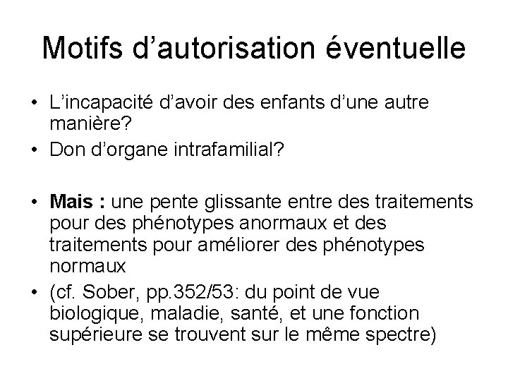 Motifs d’autorisation éventuelle • L’incapacité d’avoir des enfants d’une autre manière? • Don d’organe