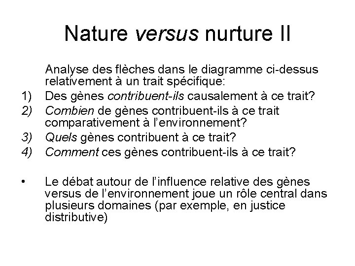Nature versus nurture II 1) 2) 3) 4) • Analyse des flèches dans le