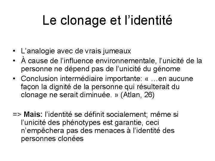 Le clonage et l’identité • L’analogie avec de vrais jumeaux • À cause de