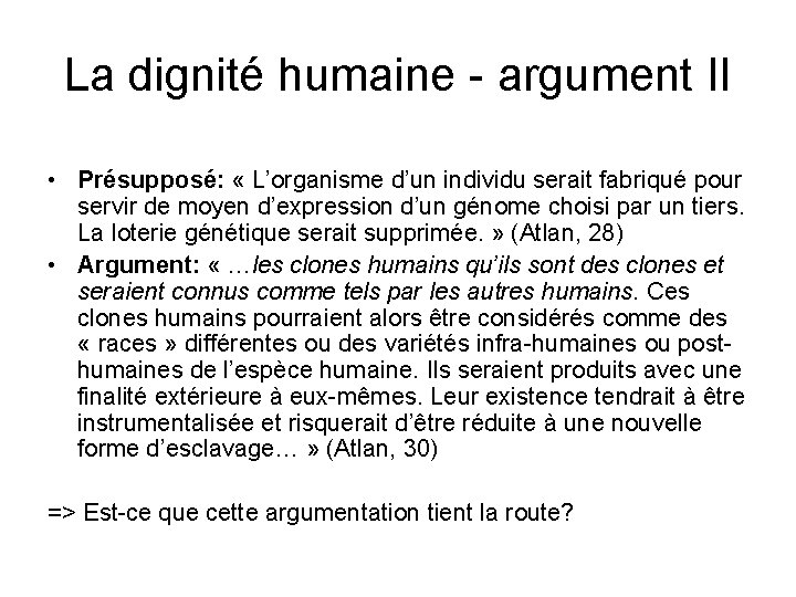 La dignité humaine - argument II • Présupposé: « L’organisme d’un individu serait fabriqué