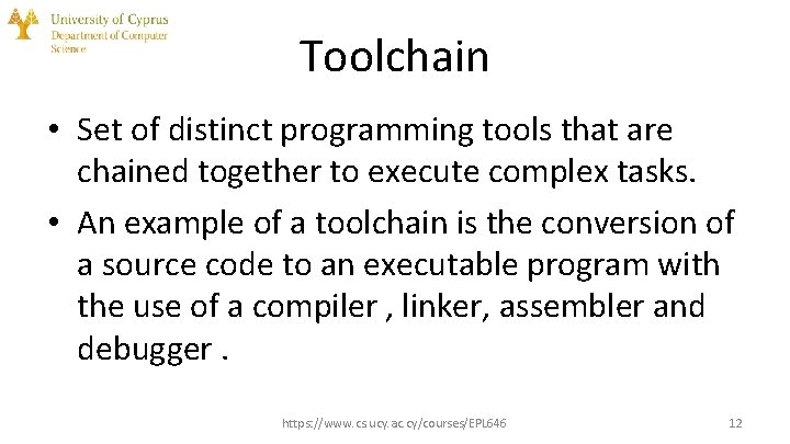 Toolchain • Set of distinct programming tools that are chained together to execute complex