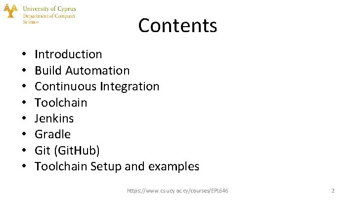 Contents • • Introduction Build Automation Continuous Integration Toolchain Jenkins Gradle Git (Git. Hub)