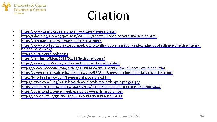 Citation • • • • https: //www. geeksforgeeks. org/introduction-java-servlets/ http: //inheritingjava. blogspot. com/2011/02/chapter-2 -web-servers-and-servlet.