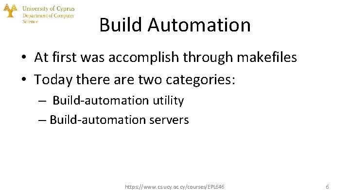 Build Automation • At first was accomplish through makefiles • Today there are two