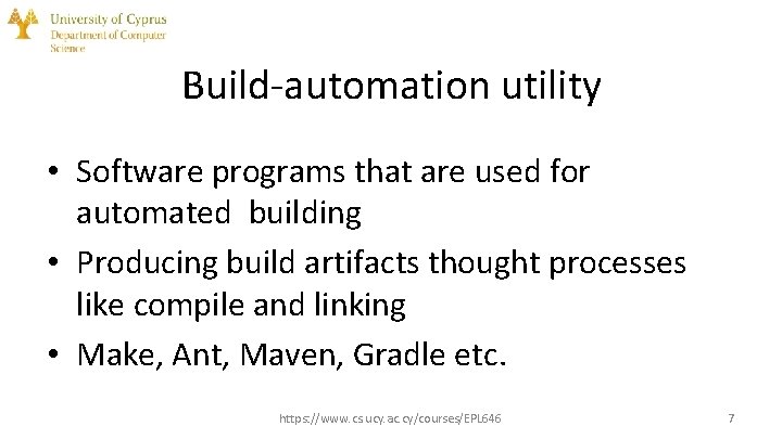 Build-automation utility • Software programs that are used for automated building • Producing build