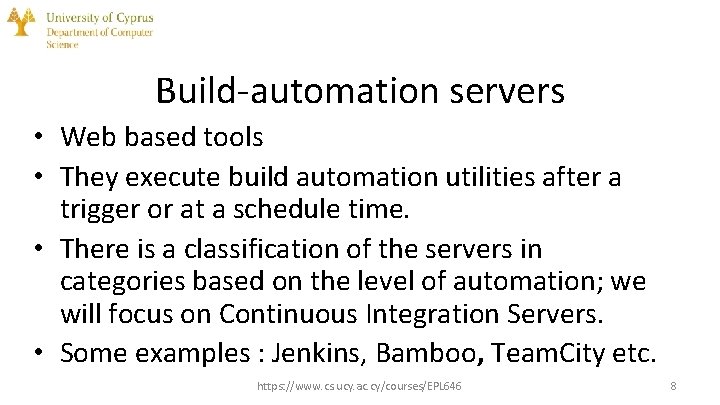 Build-automation servers • Web based tools • They execute build automation utilities after a