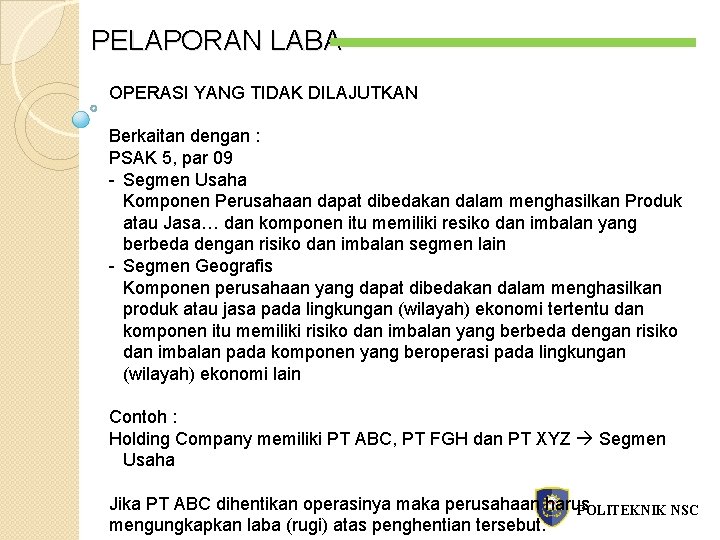 PELAPORAN LABA OPERASI YANG TIDAK DILAJUTKAN Berkaitan dengan : PSAK 5, par 09 -