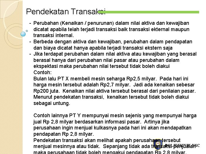 Pendekatan Transaksi - Perubahan (Kenaikan / penurunan) dalam nilai aktiva dan kewajiban dicatat apabila
