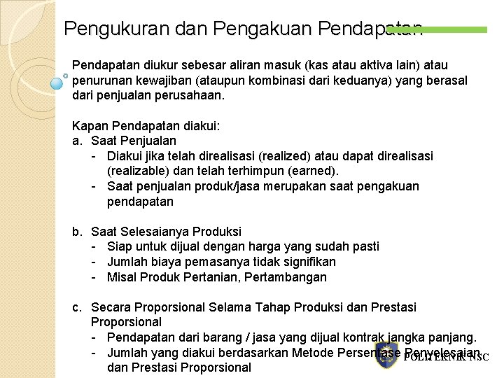 Pengukuran dan Pengakuan Pendapatan diukur sebesar aliran masuk (kas atau aktiva lain) atau penurunan