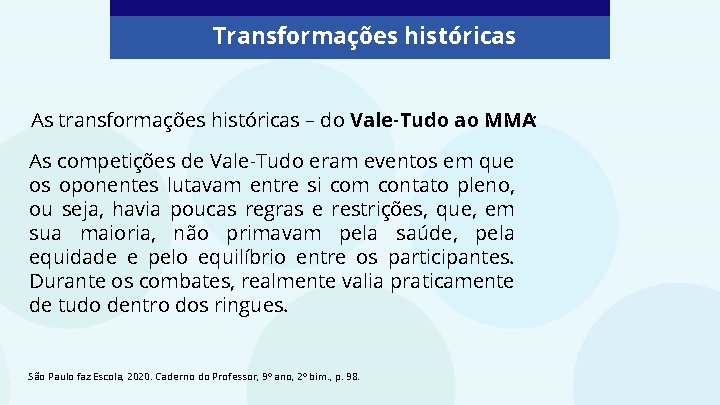 Transformações históricas As transformações históricas – do Vale-Tudo ao MMA: As competições de Vale-Tudo