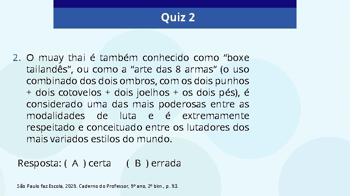 Quiz 2 2. O muay thai é também conhecido como “boxe tailandês”, ou como