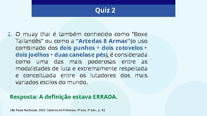 Quiz 2 2. O muay thai é também conhecido como “Boxe Tailandês” ou como