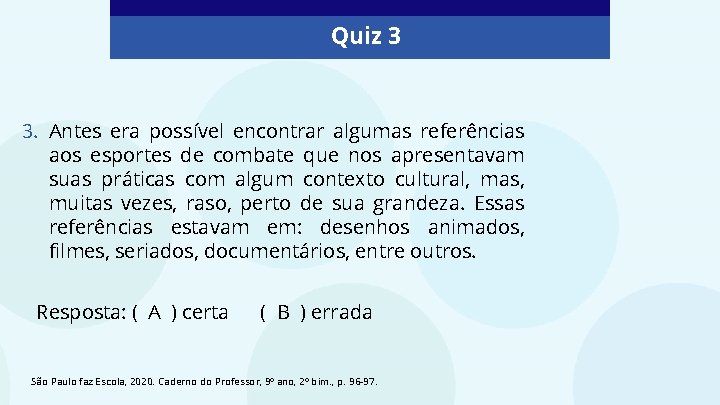 Quiz 3 3. Antes era possível encontrar algumas referências aos esportes de combate que