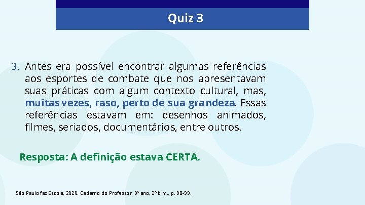 Quiz 3 3. Antes era possível encontrar algumas referências aos esportes de combate que