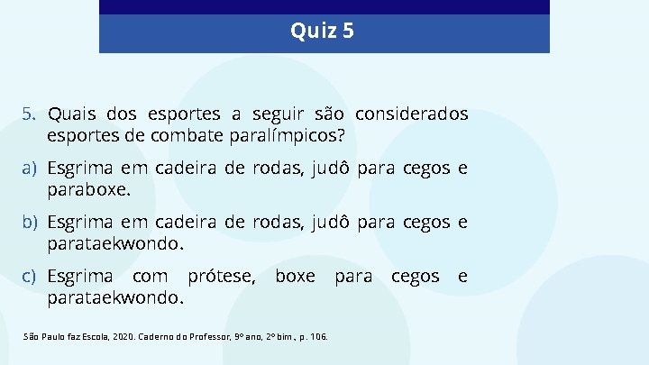 Quiz 5 5. Quais dos esportes a seguir são considerados esportes de combate paralímpicos?