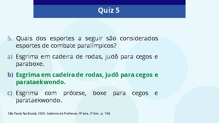 Quiz 5 5. Quais dos esportes a seguir são considerados esportes de combate paralímpicos?