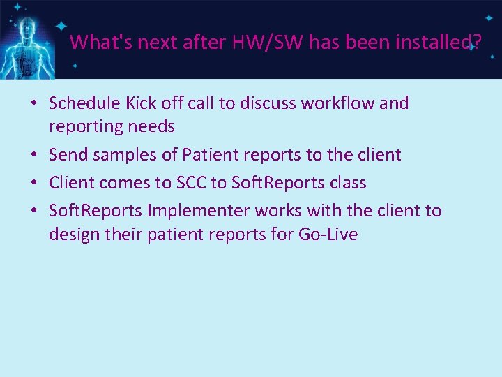 What's next after HW/SW has been installed? • Schedule Kick off call to discuss