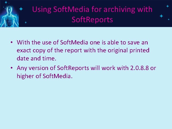 Using Soft. Media for archiving with Soft. Reports • With the use of Soft.